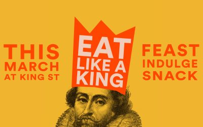 Snack, Feast and Indulge like a King on King St this March